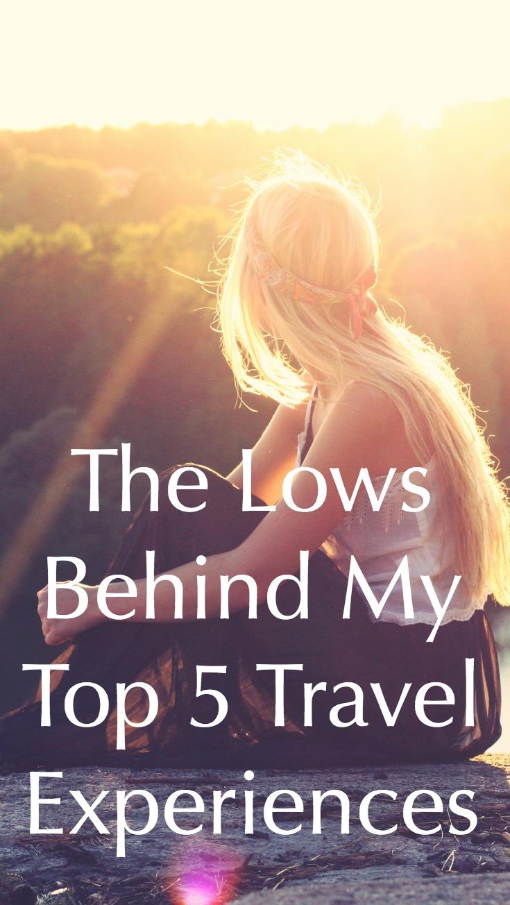 The Lows Behind My Top 5 Travel Experiences