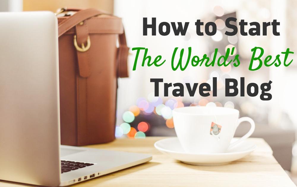 how to start successful travel blog